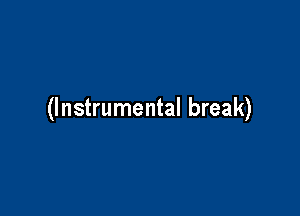 (Instrumental break)