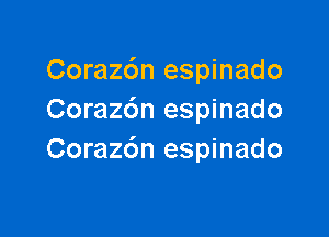 Coraz6n espinado
Coraz6n espinado

Corazdn espinado