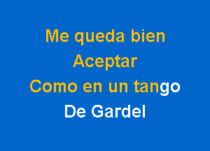 Me queda bien
Aceptar

Como en un tango
De Gardel