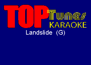 Trwmcccy
KARAOKE
Landslide (G)