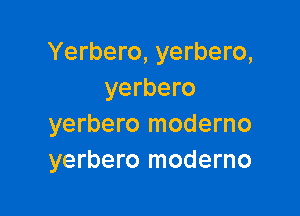 Yerbero, yerbero,
yerbero

yerbero moderno
yerbero moderno
