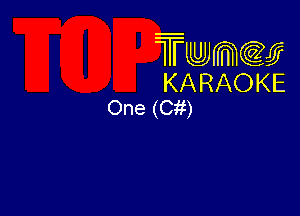 Twmw
KARAOKE
One (Cit)