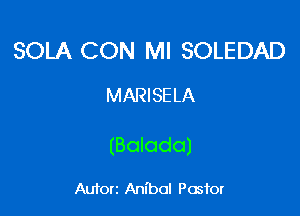 SOLA CON Ml SOLEDAD

MARISELA

(Bolodol

Auforz Anl'bol Pastor