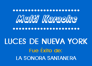 Mwlw Manama

LUCES DE NUEVA YORK

Fue Exito dei
LA SONORA SANTANERA