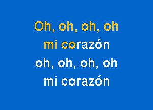 Oh,oh,oh,oh
tnicorazdn

oh,oh,oh,oh
rnicoraz6n