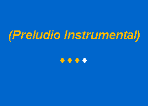 (Preludio Instrumentaa

9999