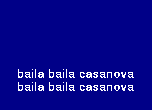 baila baila casanova
baila baila casanova