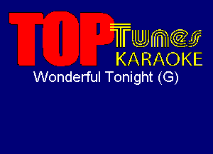 Twmcw
KARAOKE
Wonderful Tonight (G)