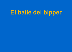 El baile del bipper