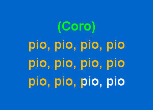 (Coro)
pic, pic, pic, pic

pic, pic, pic, pic
pic, pic, pic, pic