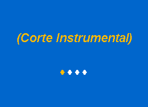 (Corte Instrumental)