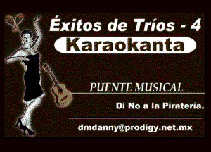 Exitos de Trios - 4

(Ka'n'a amt?

39w PUENTEMUSICAL

K . DI No a la Piratmin.
' . dmdannyaprodigymatmx l