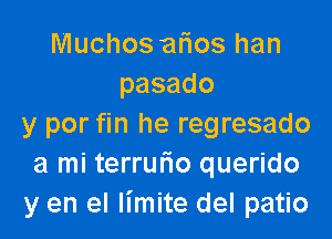 Muchosa oshan
pasado

y por fin he regresado
a mi terruflo querido
y en el limite del patio