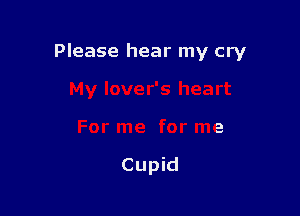 Please hear my cry