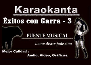 W
Exitos con Garra - 3 xi

m.
. . 172
PUENTE MLSICAL '

. . I .
tr'u'it'.niaswamlhu'mn 1
.
Major Calidad i

Audio, Video, Gvafica s.