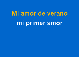 Mi amor de verano
mi primer amor