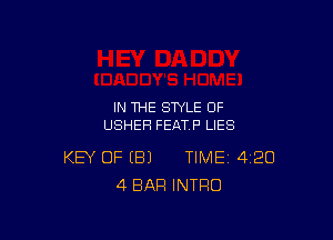 IN THE STYLE OF

USHERl FEATF LIES

KEY OF (B) TIME 420
4 BAR INTRO