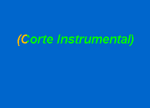 (Corte Instrumental)