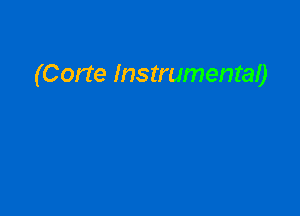 (Corte Instrumental)