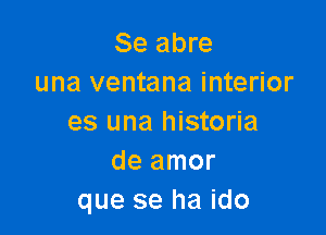 Se abre
una ventana interior

es una historia
de amor
que se ha ido
