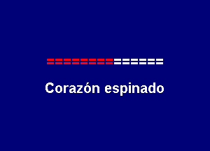 Corazbn espinado
