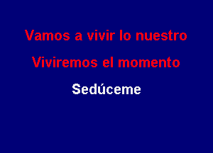 Seduceme