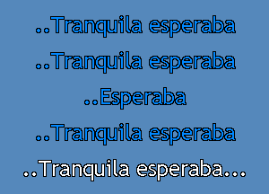 ..Tranquila esperaba...