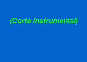 (Corte Instrumental)