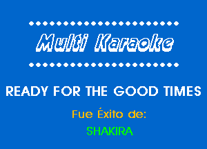 Mwlw Manama

READY FOR THE GOOD TIMES

Fue Exito dei
SHAKIRA
