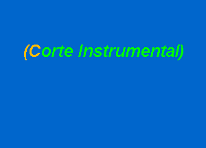 (Corte Instrumental)