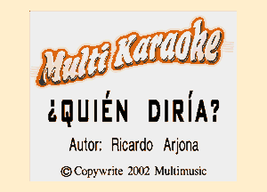 zw'lffw '(fifjjjjkg
aQUIEN DIRIA?

Autori Ricardo Arjona
chCopywrite 2002 Mullimusic