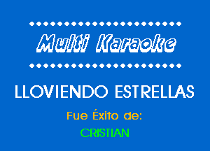 Mwlw Manama

LLOVIENDO EST RELLAS

Fue Exito dei
CRISTIAN