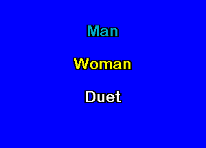 Woman

Duet