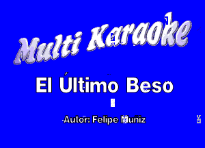 42mg Iim'vig

El Ultimo 3950
ll

Auto'rz Fehpe Fauniz 3