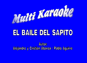 MwMZK, g

EL BAILE DEL SAPITo

Qutorz
alelandro y Cnsllan Absroa ' Pablo Aguirre