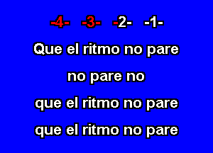 Que el ritmo no pare

no pare no

que el ritmo no pare

que el ritmo no pare