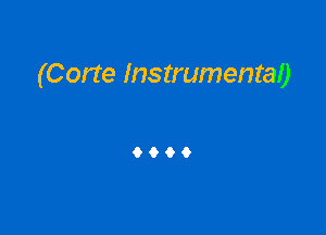 (Corte Instrumental)