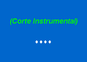 (Corte Instrumental)