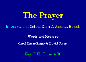 The Prayer

In the style of Celine Dion 8 Andrea Booelli

Words and Music by

Carol BaymtSagm' 3c David Foam

ICBYI F-Bb TiInBI 430