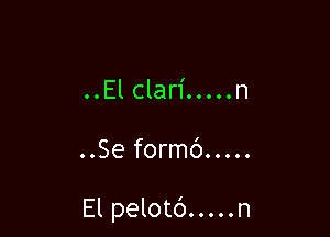 ..Elclari.....n

..Se formc').....

El pelotc').....n