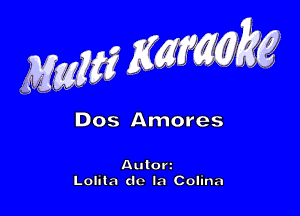 Dos Amol'es

Anton
Lolnm de la Colma