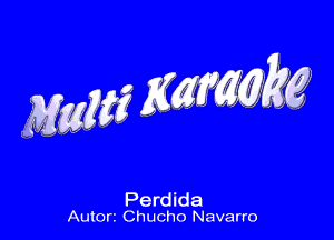 Perdida
Autorz Chucho Navarro