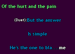 0f the hurt and the pain

(Duet)z