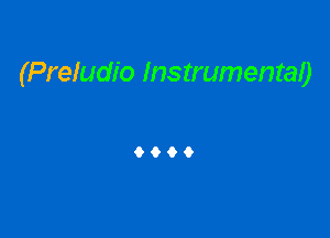 (Preludio Instrumental)