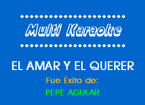 Mwlw Manama

EL AMAR Y EL QUERER

Fue Exito dei
PEPE AGULAR