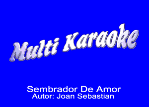 Sembrador De Amor
Autorz Joan Sebastian