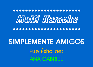 Mwlw Manama

SIMPLEMENTE AMIGOS

Fue Exito dei
ANA GABRIEL