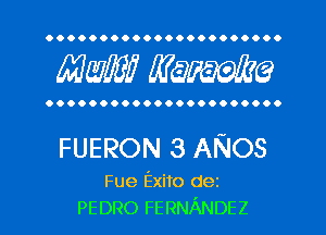 OOOOOOOOOOOOOOOOOOOOOO

MW mime

OOOOOOOOOOOOOOOOOOOOOO

FUERON 3 ANOS

Fue Exito dez
PEDRO FERNANDEZ