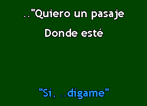 ..Quiero un pasaje

Donde esw