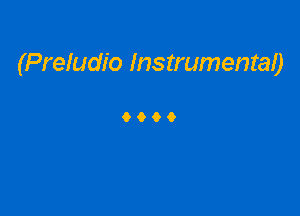 (Preludio Instrumenraa

9999